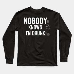 Nobody knows i'm Drunk Long Sleeve T-Shirt